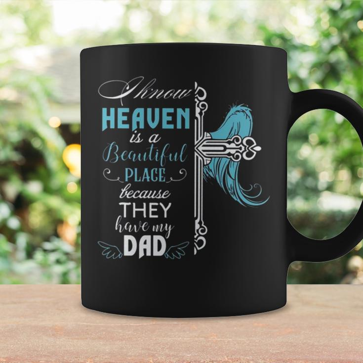 I Know Heaven Is A Beautiful Place Because They Have My Dad V2 Coffee Mug Gifts ideas