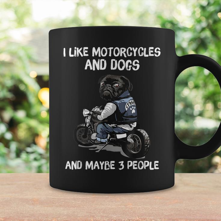 I Like Motorcycles And Dogs And Maybe 3 People Pug Dog Lover Coffee Mug Gifts ideas