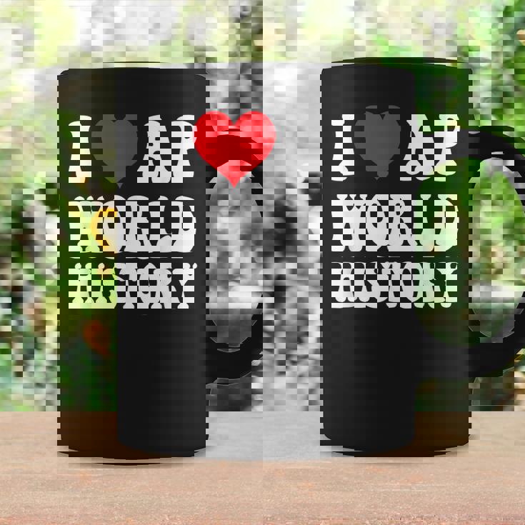 I Love Ap World History Students Boy Girl Kids Teacher Day Coffee Mug Gifts ideas