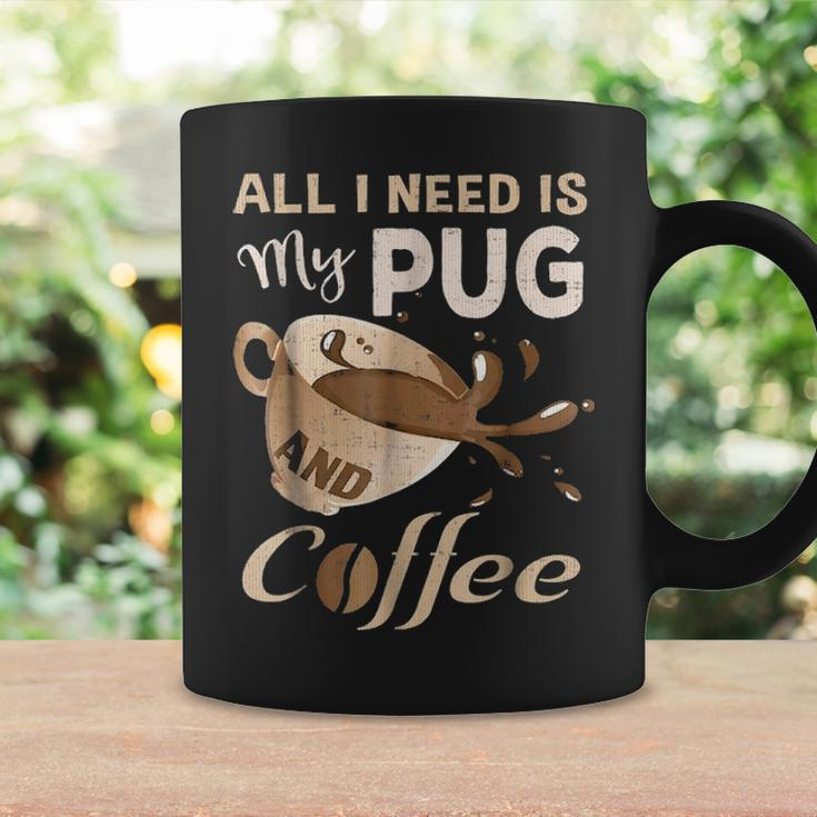 I Need My Pug And Coffee For Women Mom Dad Funny Coffee Mug Gifts ideas