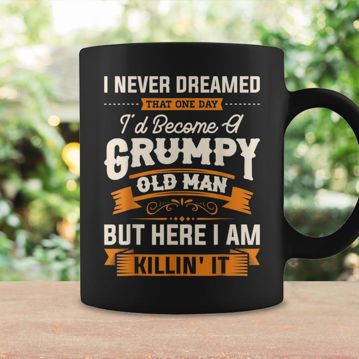 I Never Dreamed That Id Become A Grumpy Old Man Grandpa Coffee Mug Gifts ideas