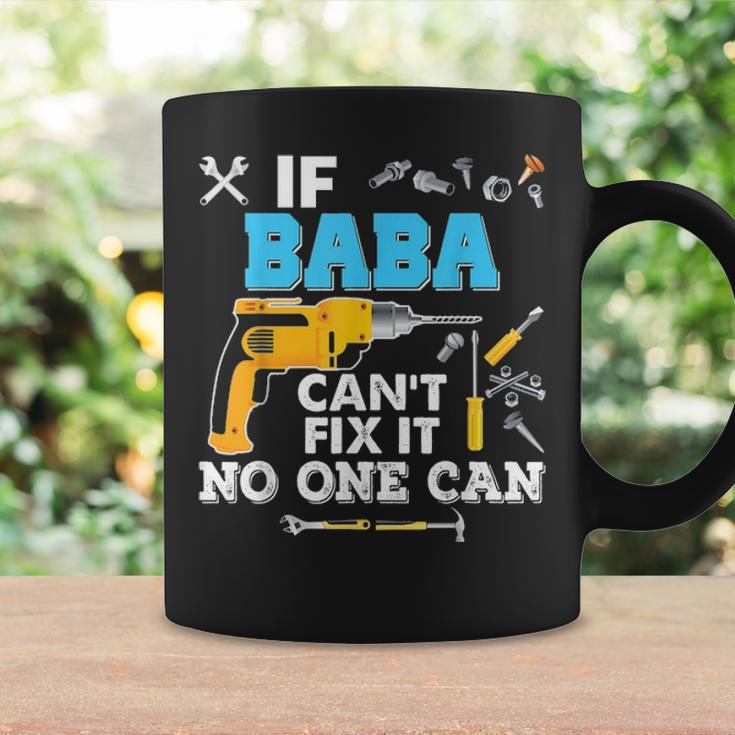 If Baba Cant Fix It No One Can Father Day Papa Coffee Mug Gifts ideas