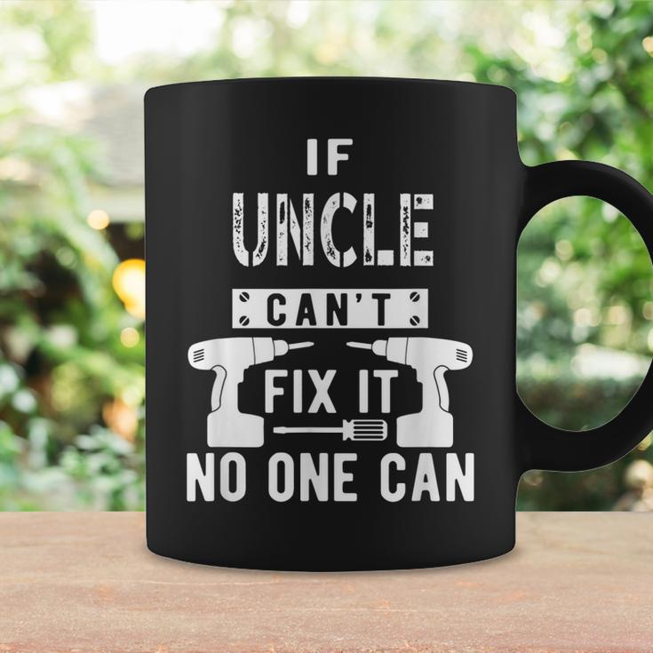 If Uncle Cant Fix It No One Can Favorite Uncle Gift For Mens Coffee Mug Gifts ideas