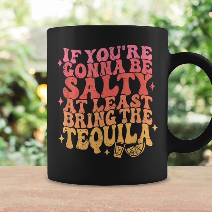 If Youre Gonna Be Salty Bring The Tequila Cinco De Mayo Coffee Mug Gifts ideas