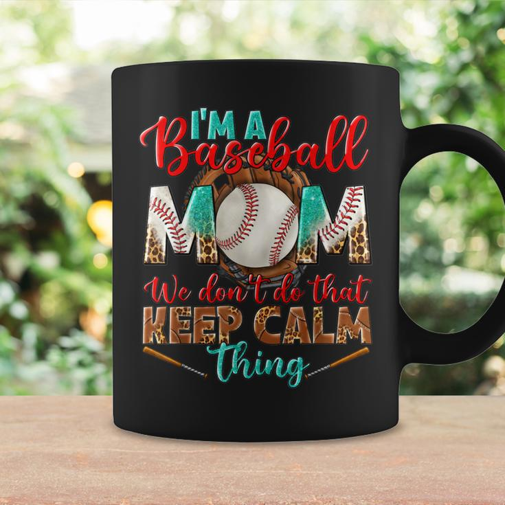 Im A Baseball Mom We Dont Do That Keep Calm Thing Leopard Coffee Mug Gifts ideas