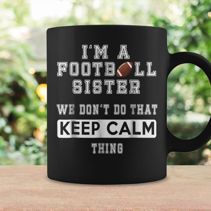 Im A Football Sister We Dont Do That Keep Calm Thing Coffee Mug Gifts ideas