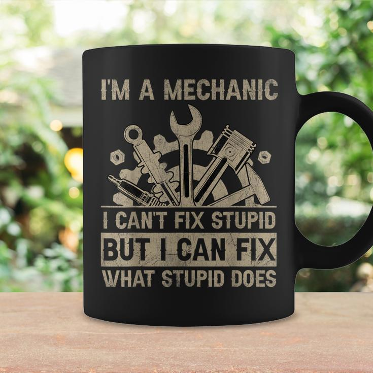 Im A Mechanic Cant Fix Stupid But Fix What Stupid Does Coffee Mug Gifts ideas