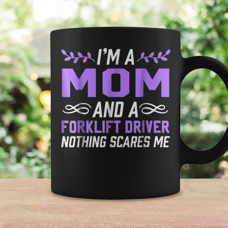 Im A Mom & Forklift Driver Nothing Scares Me Coffee Mug Gifts ideas
