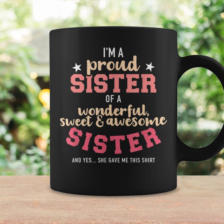 Im A Proud Sister Of Wonderful Sweet And Awesome Sister Coffee Mug Gifts ideas