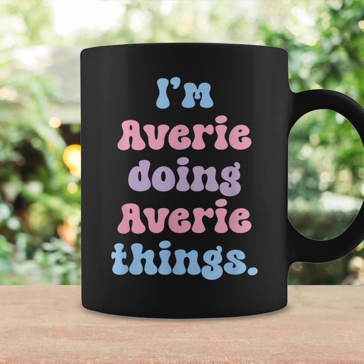 Im Averie Doing Averie Things Funny Name Coffee Mug Gifts ideas
