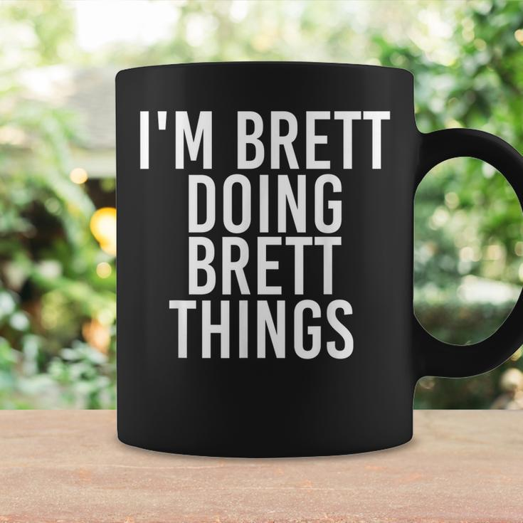 Im Brett Doing Brett Things Funny Christmas Gift Idea Coffee Mug Gifts ideas