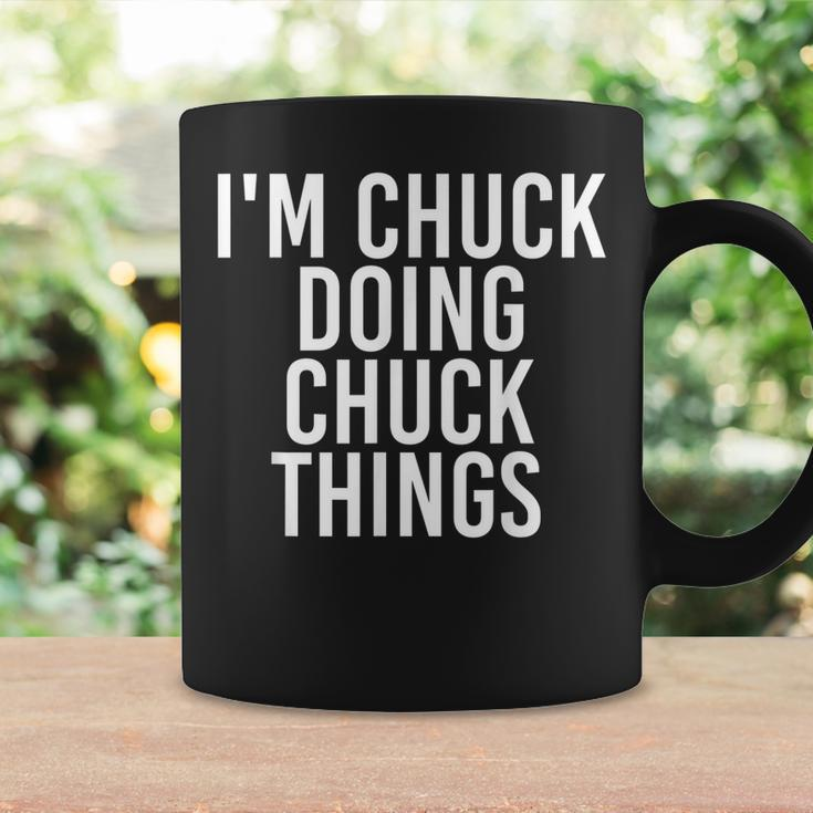 Im Chuck Doing Chuck Things Funny Birthday Name Gift Idea Coffee Mug Gifts ideas