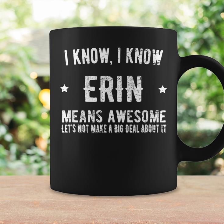Im Erin Means Awesome Perfect Best Erin Ever Name Erin Coffee Mug Gifts ideas