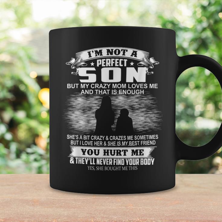 Im Not A Perfect Son But My Crazy Mom Loves Me Son Quote Coffee Mug Gifts ideas