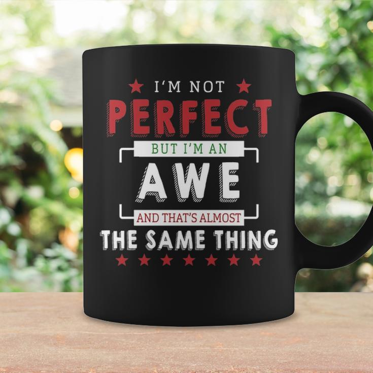 Im Not Perfect But Im An Awe And Thats Almost The Same Thing Personalized Last Name Coffee Mug Gifts ideas