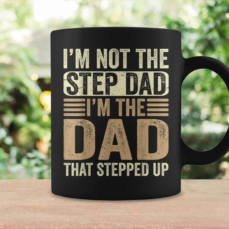 Im Not The Step Dad Im The Dad That Stepped Up Fathers Day Coffee Mug Gifts ideas