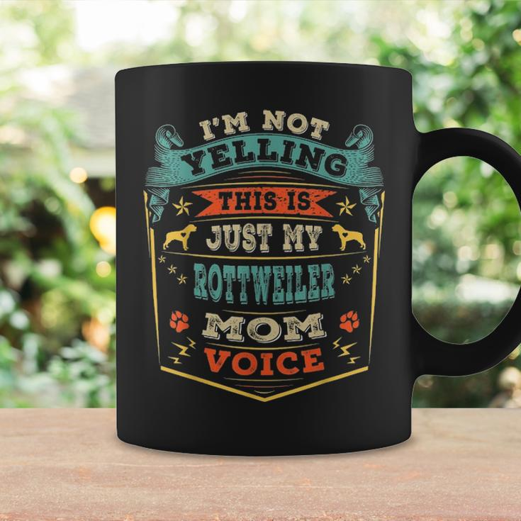 Im Not Yelling This Is Just My Rottweiler Mom Voice Gift Coffee Mug Gifts ideas