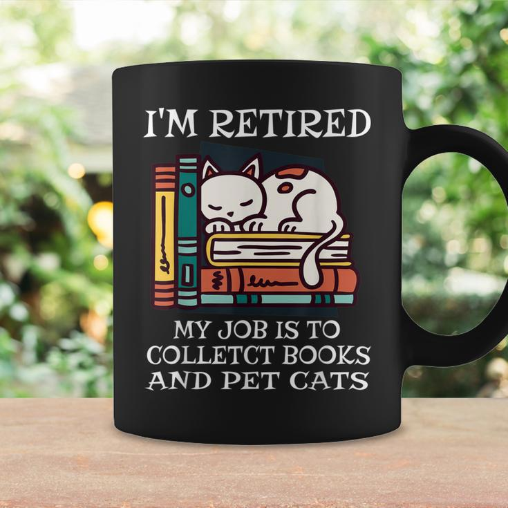 Im Retired My Job Is To Collect Books And Pet Cats Bookworm Coffee Mug Gifts ideas