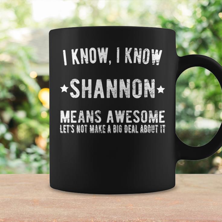 Im Shannon Means Awesome Perfect Best Shannon Ever Name Coffee Mug Gifts ideas