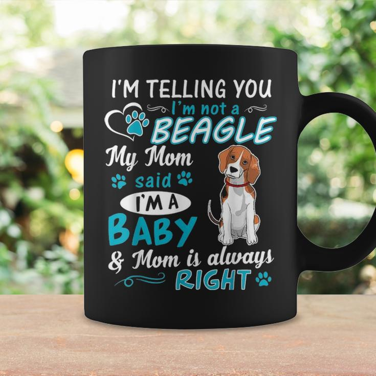 Im Telling You Im Not A Beagle My Mom Said Im A Baby Coffee Mug Gifts ideas