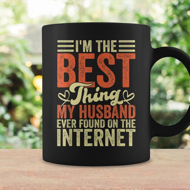 Im The Best Thing My Husband Ever Found On The Internet Coffee Mug Gifts ideas
