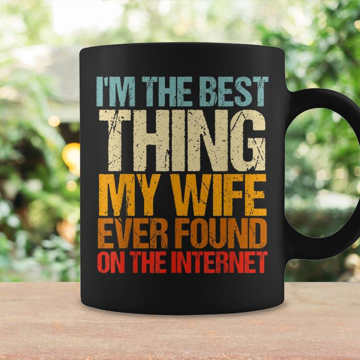 Im The Best Thing My Wife Ever Found On The Internet Funny Coffee Mug Gifts ideas