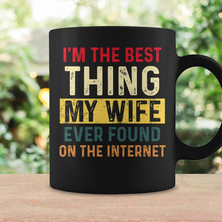 Im The Best Thing My Wife Ever Found On The Internet Retro Coffee Mug Gifts ideas