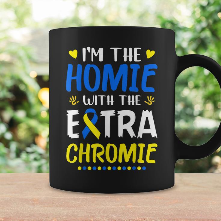 Im The Homie With Extra Chromie Down Syndrome Awareness Day Coffee Mug Gifts ideas
