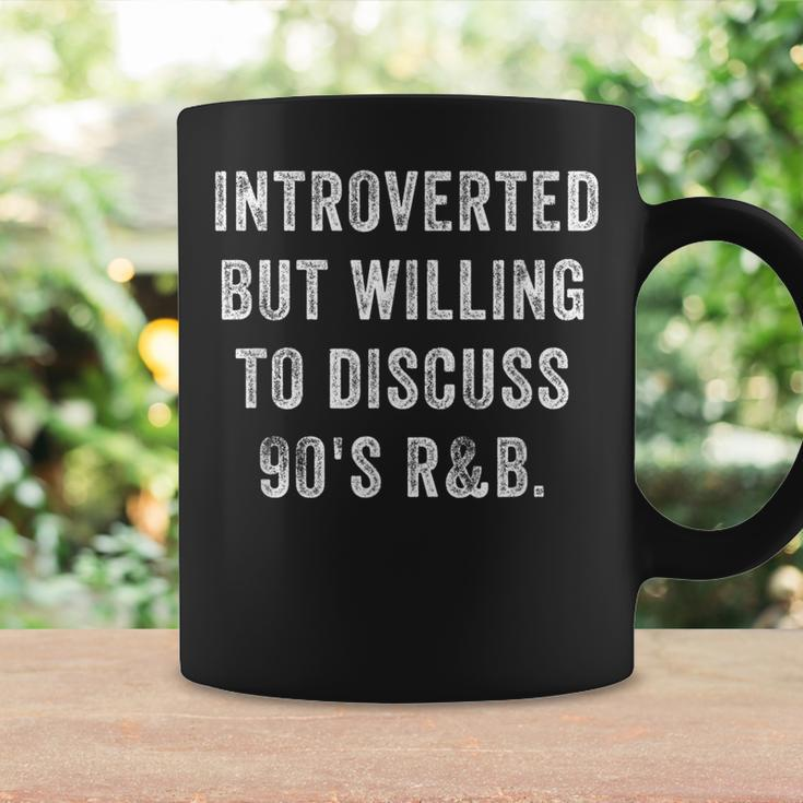 Introverted But Willing To Discuss 90S R&B Funny Anti Social Coffee Mug Gifts ideas
