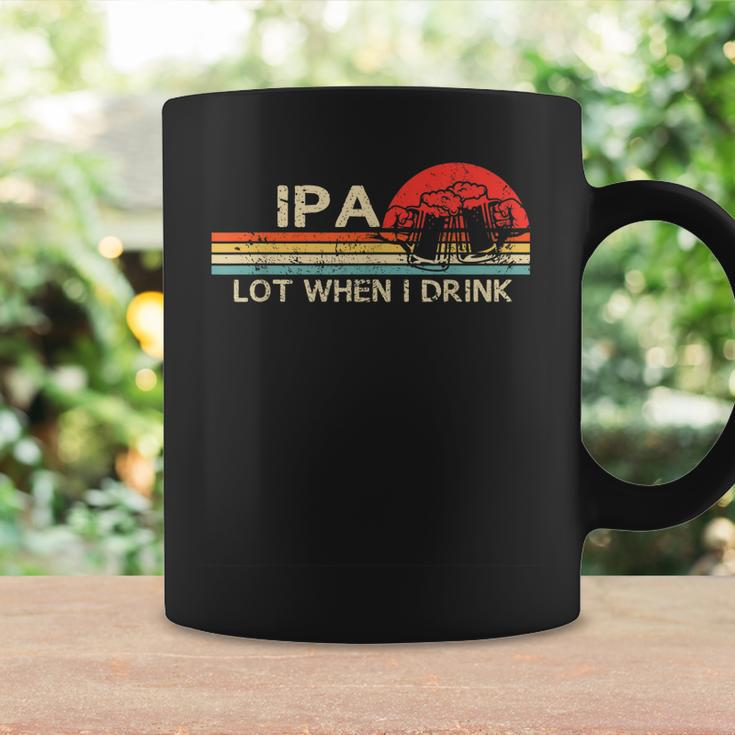 Ipa Lot When I Drink Vintage Beer Lover St Patricks Day Coffee Mug Gifts ideas