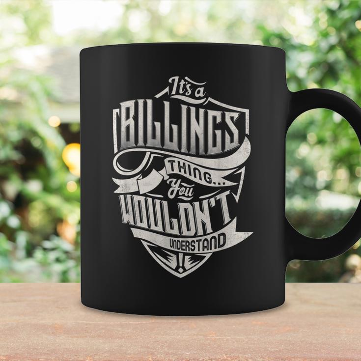 Its A Billings Thing You Wouldnt Understand Classic Name Coffee Mug Gifts ideas