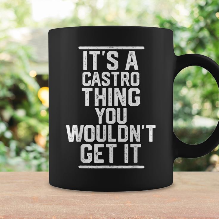 Its A Castro Thing You Wouldnt Get It Family Last Name Coffee Mug Gifts ideas