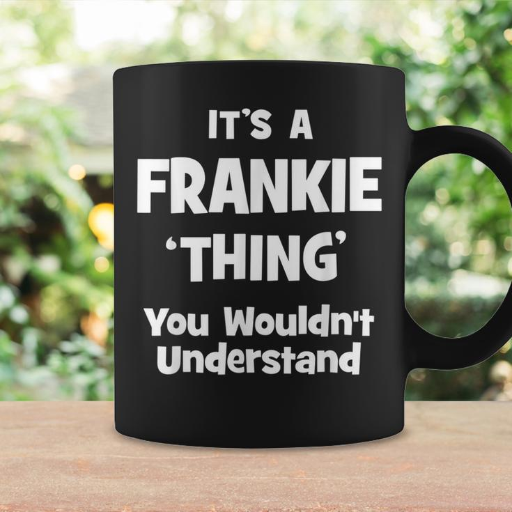 Its A Frankie Thing You Wouldnt Understand Funny Coffee Mug Gifts ideas