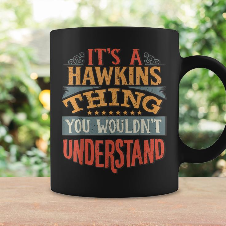 Its A Hawkins Thing You Wouldnt Understand Coffee Mug Gifts ideas