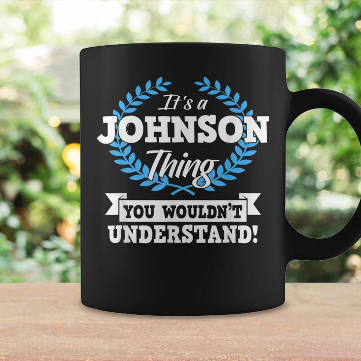 Its A Johnson Thing You Wouldnt Understand Name Coffee Mug Gifts ideas