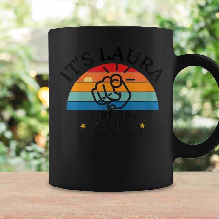 Its A Laura Thing You Wouldnt Understand Funny Quote Coffee Mug Gifts ideas