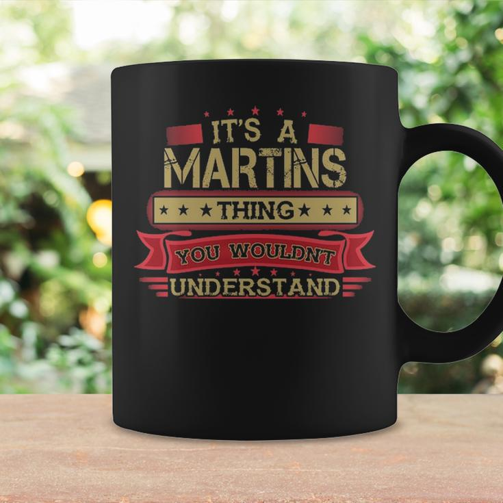 Its A Martins Thing You Wouldnt Understand Martins For Martins Coffee Mug Gifts ideas