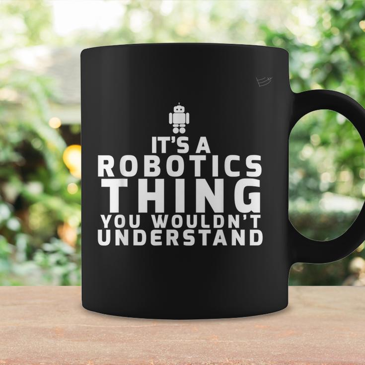 Its A Robotics Thing You Wouldnt Understand Robotics Coffee Mug Gifts ideas