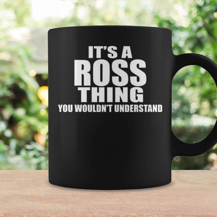 Its A Ross Thing You Wouldnt Understand Ross For Ross Png Coffee Mug Gifts ideas