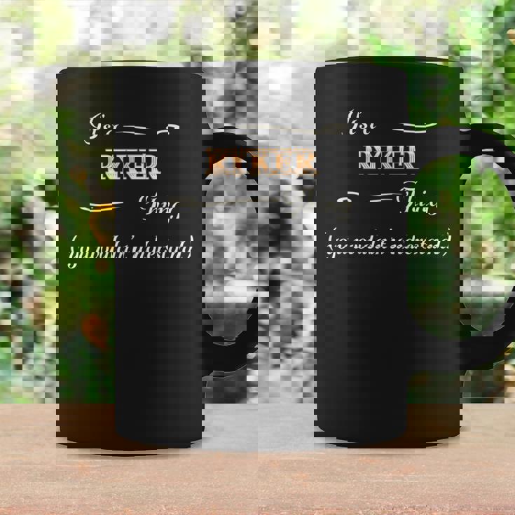 Its A Ryker Thing You Wouldnt Understand | Name Gift - Coffee Mug Gifts ideas