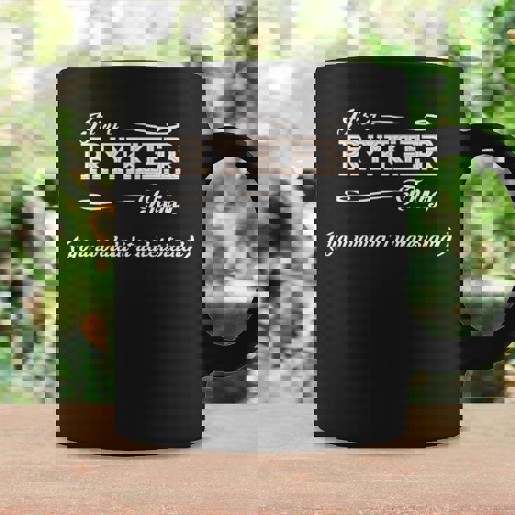 Its A Ryker Thing You Wouldnt Understand Ryker For Ryker Coffee Mug Gifts ideas