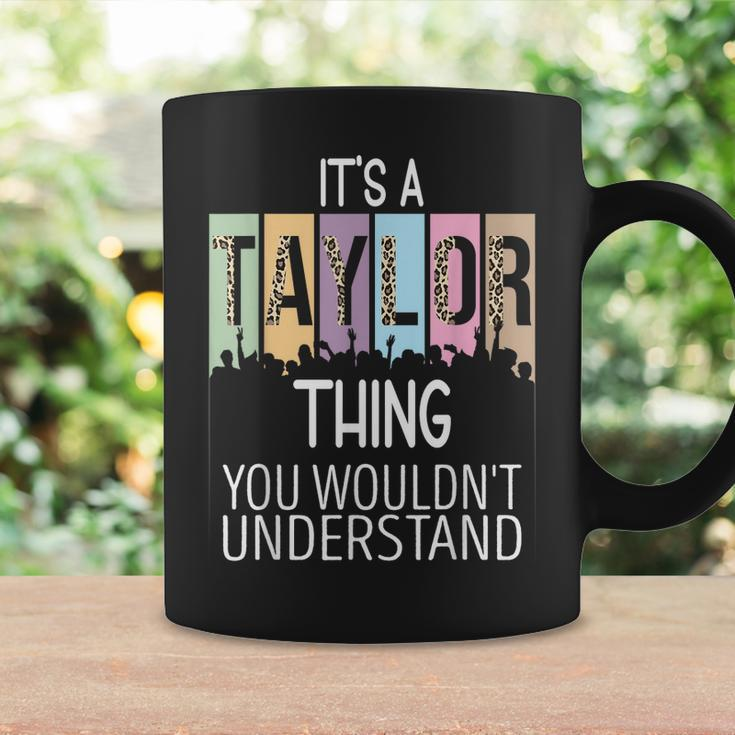 Its A Taylor Thing You Wouldnt Understand - Family Name Coffee Mug Gifts ideas