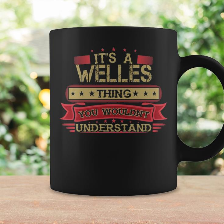 Its A Welles Thing You Wouldnt Understand Welles For Welles Coffee Mug Gifts ideas