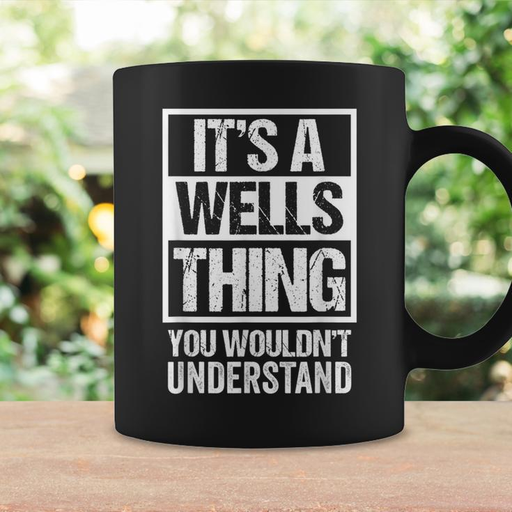 Its A Wells Thing You Wouldnt Understand - Family Name Coffee Mug Gifts ideas
