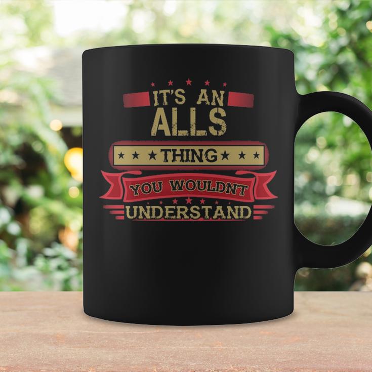 Its An Alls Thing You Wouldnt Understand Alls For Alls Coffee Mug Gifts ideas