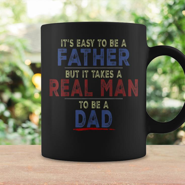 Its Easy To Be A Father But It Takes A Real Man To Be A Dad Coffee Mug Gifts ideas