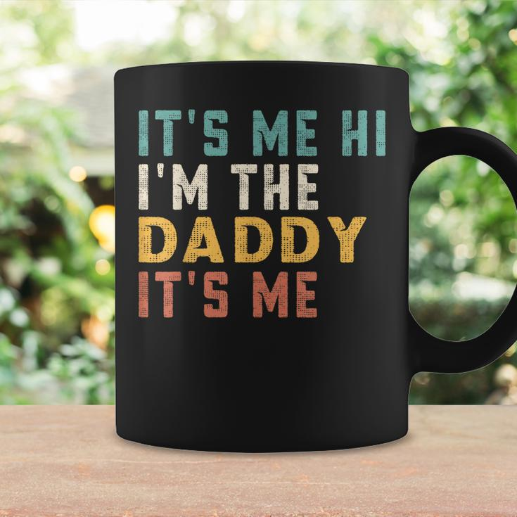 Its Me Hi Im The Daddy Its Me Funny For Daddy Dad Daddy Coffee Mug Gifts ideas