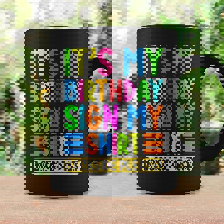 Its My Birthday Sign My Backside Please Funny Birthday Coffee Mug Gifts ideas