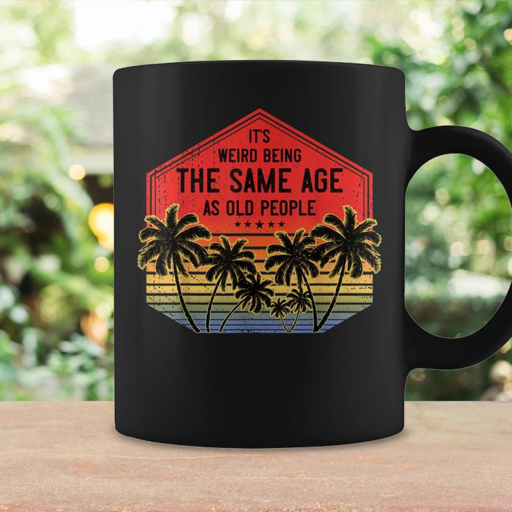 It’S Weird Being The Same Age As Old People Vintage Birthday Coffee Mug Gifts ideas
