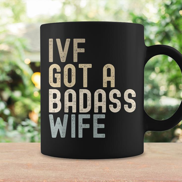 Ivf Dad Ivf Got A Badass Wife V2 Coffee Mug Gifts ideas